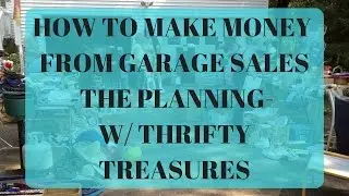 How to Make Money From Garage Sales - Planning  - With Guest Thrifty Treasures