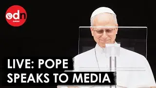 LIVE: Pope Leo XIV Holds an Audience with International Media