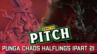 Punga Chaos Halfling Team - Part 2 - 3D Printing Blood Bowl | Print to Pitch (Bonehead Podcast)