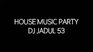 House Music Party DJ Jadul 53