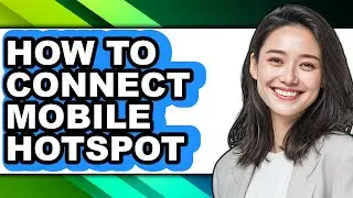 How to Connect Mobile Hotspot - Full Guide
