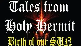 Tales from Holy Hermit - Birth of our Sun
