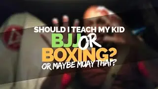 Should I Teach My Kid Boxing or BJJ (or Muay Thai)?