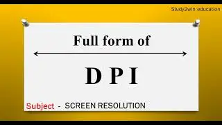 DPI ka full form | Full form of in English  | Subject - SCREEN RESOLUTION