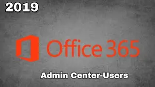 Tutorial on Active Users - Office 365 Admin center -  2019