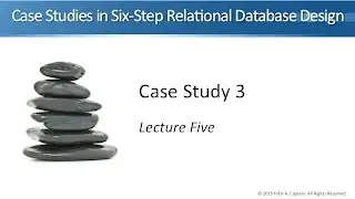 Case Studies in Six-Step Relational Database Design - Case Study 3