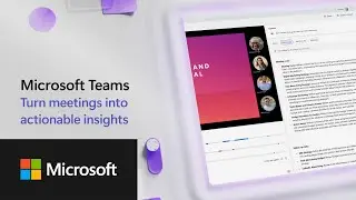 Microsoft Teams - Turn meetings into actionable insights