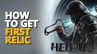 How to get first Relic Hell is Us