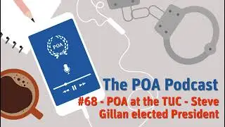 #68 - POA at the TUC - Steve Gillan elected President