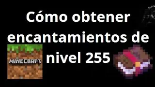 How to get level 255 enchantments in Minecraft 1.21.5+ &mdash; Complete guide