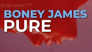 Boney James - Pure (Official Audio)