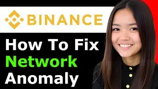 How To Fix Binance Network Anomaly 2026 - Full Guide