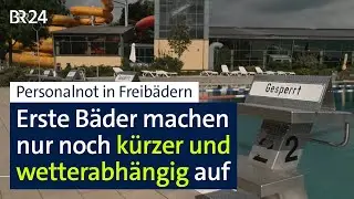 Freibad-Saison mit Einschr&auml;nkungen: Personalnot zwingt zu verk&uuml;rzten &Ouml;ffnungszeiten | BR24