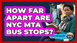 How Far Apart Are NYC MTA Bus Stops?