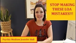 Law of Attraction Mistakes - Psychic Medium Jennifer Hall