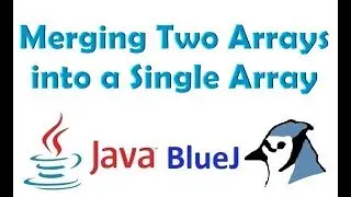 #46 Merging two different Arrays in a Single third Array in java