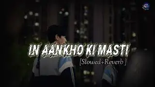 IN AANKHO KI MASTI || NEW HINDI SONG || Slowed + Reverb #new #trending