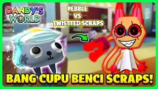 INI DIA ALASAN BANG CUPU PEBBLE BENCI TWISTED SCRAPS!! DANDYS WORLD