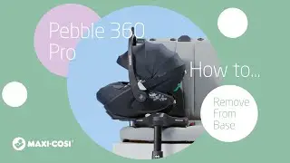 How to remove the Maxi-Cosi Pebble 360 Pro from the base