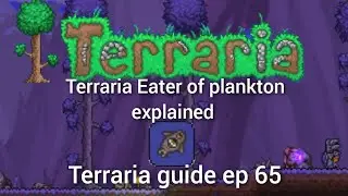Terraria eater of plankton explained, Terraria guide ep 65.