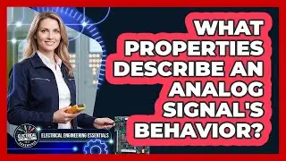 What Properties Describe an Analog Signal's Behavior?