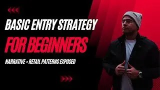 Basic Entry Strategy for Beginners | Understanding Narrative + How It's Used Against Retail Patterns
