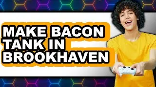 How to Make Bacon Tank in Brookhaven - Easy Guide