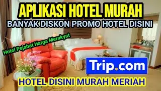 CARA PESAN HOTEL DI APLIKASI HOTEL MURAH TRIP.COM