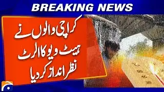 Karachi Heatwave Ignored! Residents Risk Health Despite Warnings | Geo Pakistan