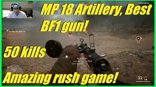Battlefield 1 - Best BF1 gun: MP 18 artillery! | Absolutely amazing rush game! (50-8)