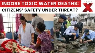 Indore Water Contamination Tragedy: 7 Dead, 150 Hospitalised After Contaminated Water Crisis | NewsX