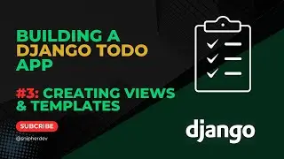 Building a Django Todo App #3: Creating Views & Templates   Your First Webpage!