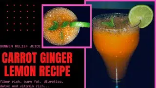 Natural Carrot Juice with ginger and lime recipe | Carrot Lemon Ginger Mint Special tasty drink