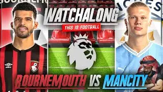 MANCHESTER CITY VS BOURNEMOUTH LIVE STREAM WATCHALONG! PREMIER LEAGUE LIVE STREAM WATCHALONG!