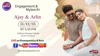 CHERUKARA | ENGAGEMENT & MYLANCHI || AJAY & ARLIN || 31-12-2025 | 5:45 PM | KNANAYAVOICE