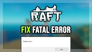 How to FIX Raft Fatal Error