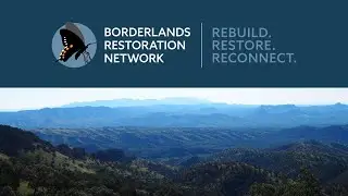 Borderlands Restoration Network. Rebuild. Restore. Reconnect.