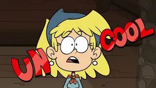Lori Loud Is so UNCOOL