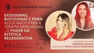 Exossomas, PDRN e a Estética Regenerativa - Estética On Podcast com Joielle Mendonça