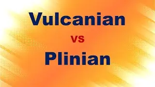 Vulcanian VS Plinian Eruptions