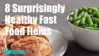 8 Surprisingly Healthy Fast Food Items | Fitness