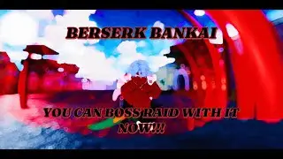 REWORKED BERSERK BANKAI IS A BOSSRAID&hellip; INFINITE HYPERARMOR | TYPE SOUL