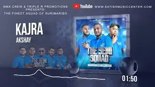 THE SEMI SQUAD PRT.1 - KAJRA LAGA KE  - AKSHAY - NMX CREW-TRIPLE R PROMOTION SATISH MUSIC CENTER