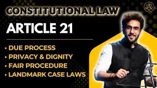 Article 21 – Right to Life and Personal Liberty, Due Process | UPSC & CLAT PG