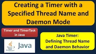 Creating a Timer with a Specified Thread Name and Daemon Mode | Timer and TimerTask in Java