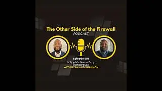 Is Apple&rsquo;s Name Drop Dangerous? - The Other Side of the Firewall Season 2 Episode 501