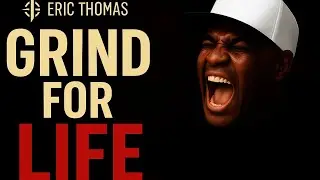 GRIND FOR LIFE - ERIC THOMAS | Rise and Inspire