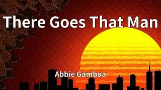 Abbie Gamboa - There Goes That Man (Lyrics)