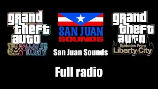 GTA: TBoGT & GTA: EFLC - San Juan Sounds | Full radio