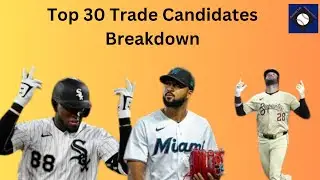 Top 30 Trade Candidates Breakdown | Baseball Talk With the Earle Brothers